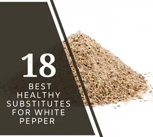 Best Healthy Substitutes for White Pepper